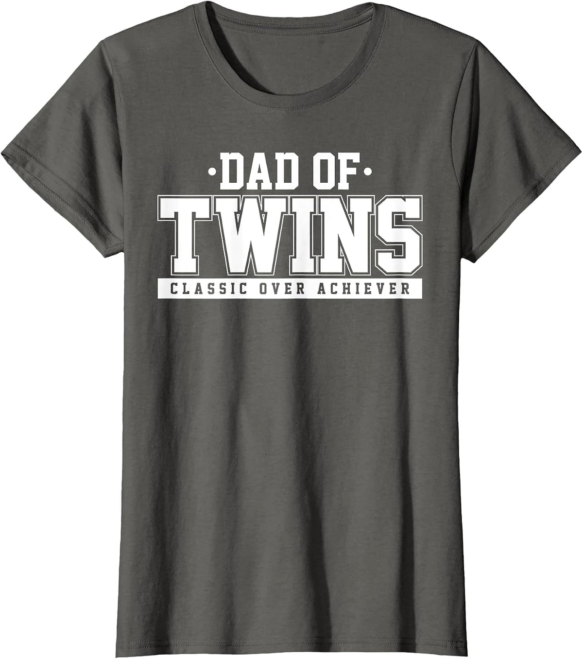 Dad of Twins Classic Over Achiever Fun Fathers Day Birthday T-Shirt - Asphalt Grey
