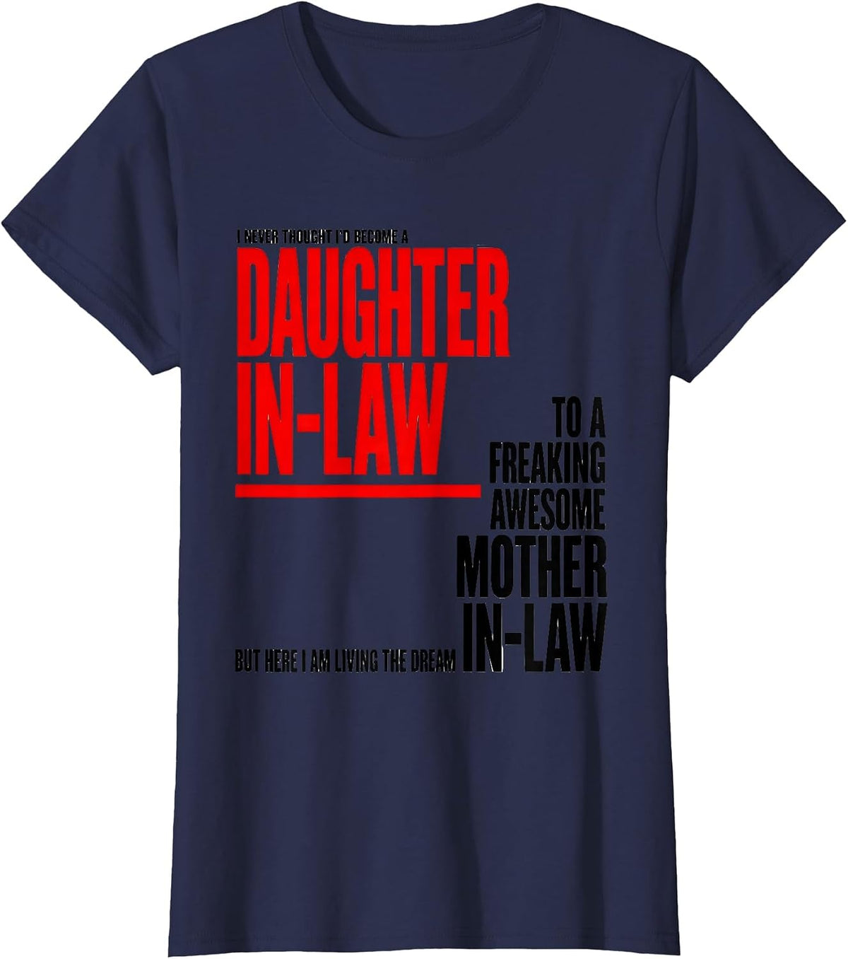 Women's I Never Thought I'd Become A Daughter-In-Law To A Freaking T-Shirt - Navy Blue