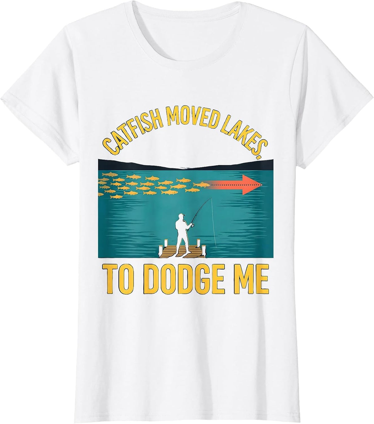 Women's Catfish Moved Lakes To Dodge Me Funny Fishing Dad Gift T-Shirt - White