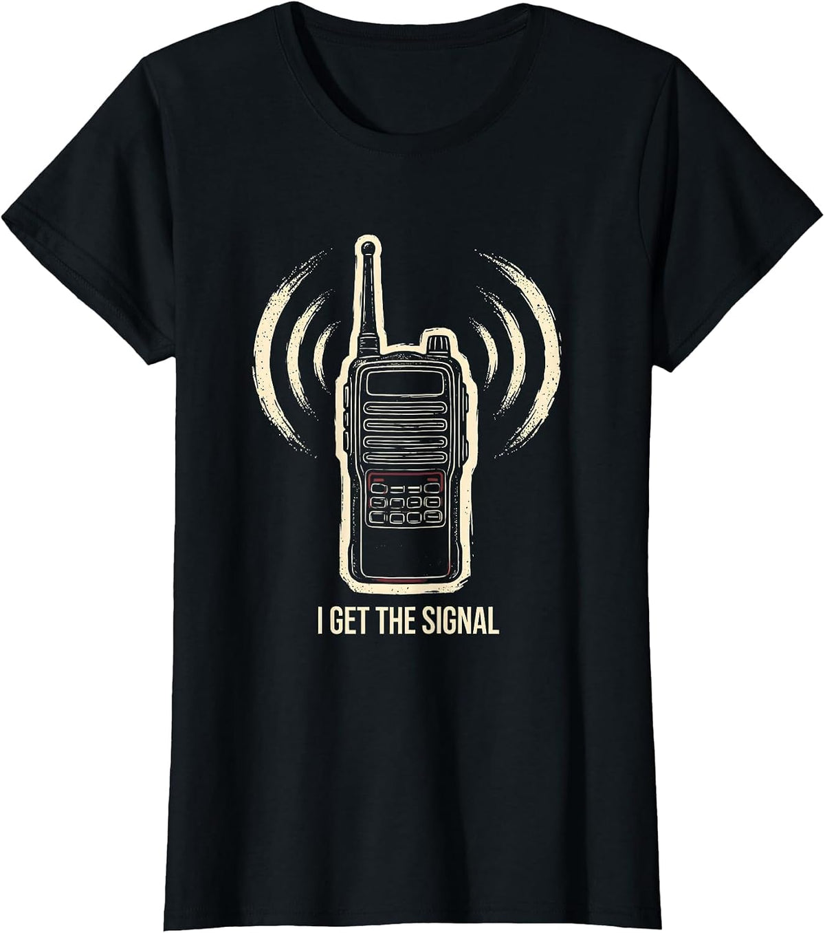 Women's I Get The Signal Ham Radio Operator Funny Hobby Humor T-Shirt - Black