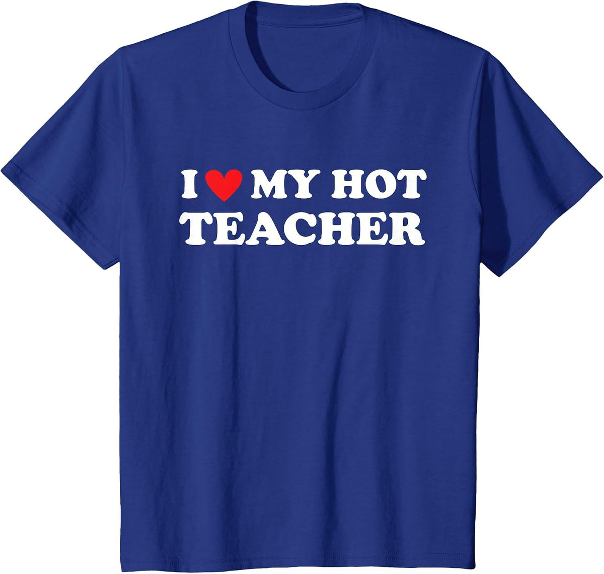 I Love My Hot Teacher - First Day of School Teacher T-Shirt - Royal Blue