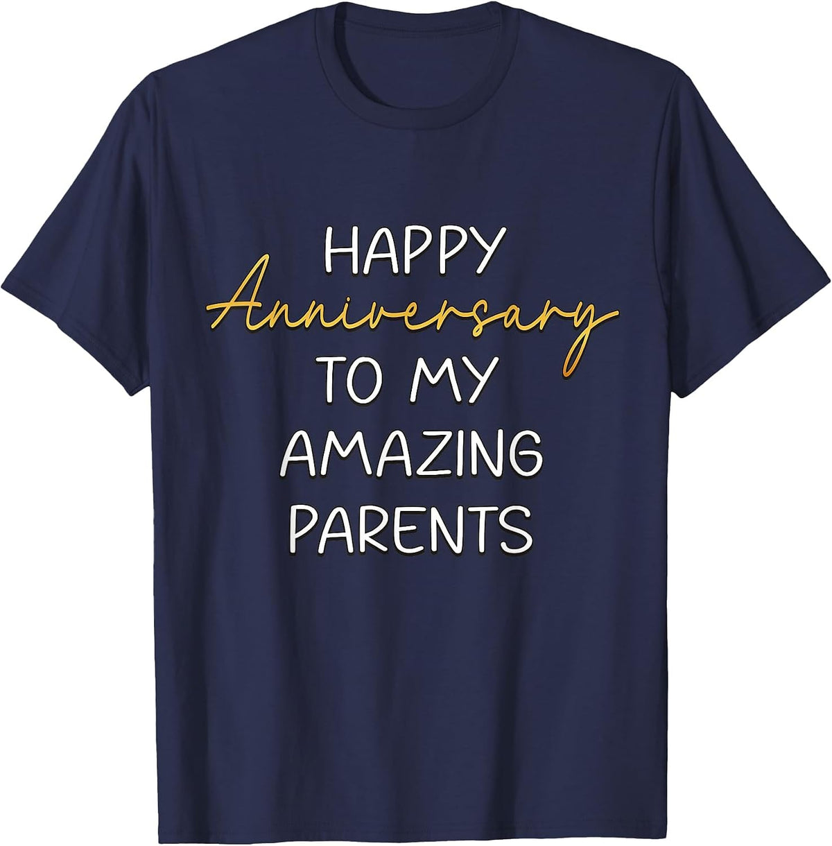 Happy Anniversary to My Amazing Parents Idea for Couples T-Shirt - Navy Blue