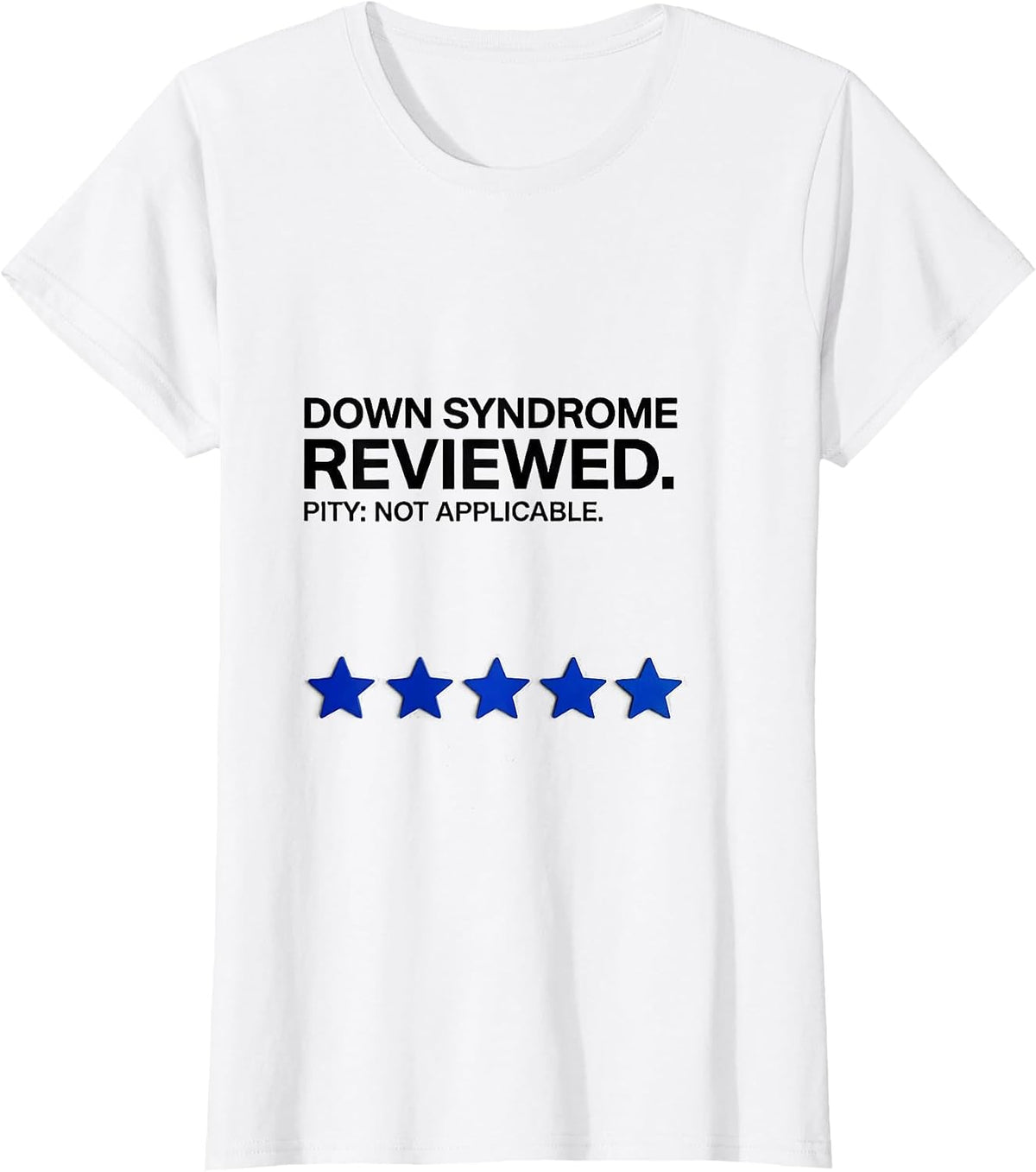 Down Syndrome Reviewed Pity Not Applicable Funny T-Shirt - White
