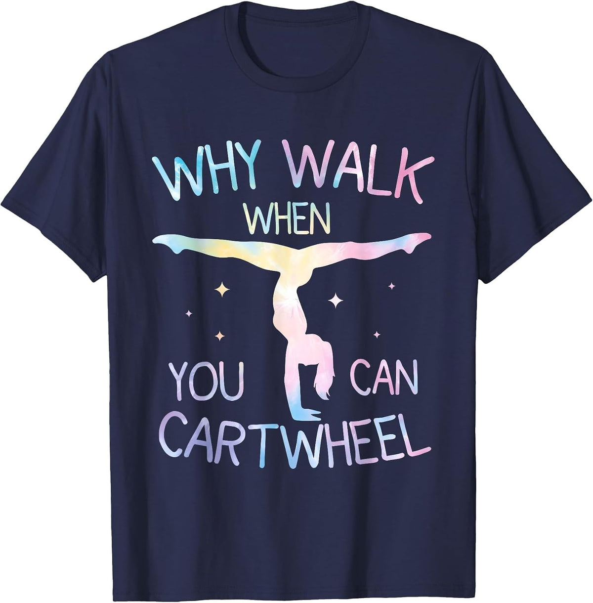Why Walk When You Can Cartwheel Gymnast Tie-Dye T-Shirt - Navy Blue