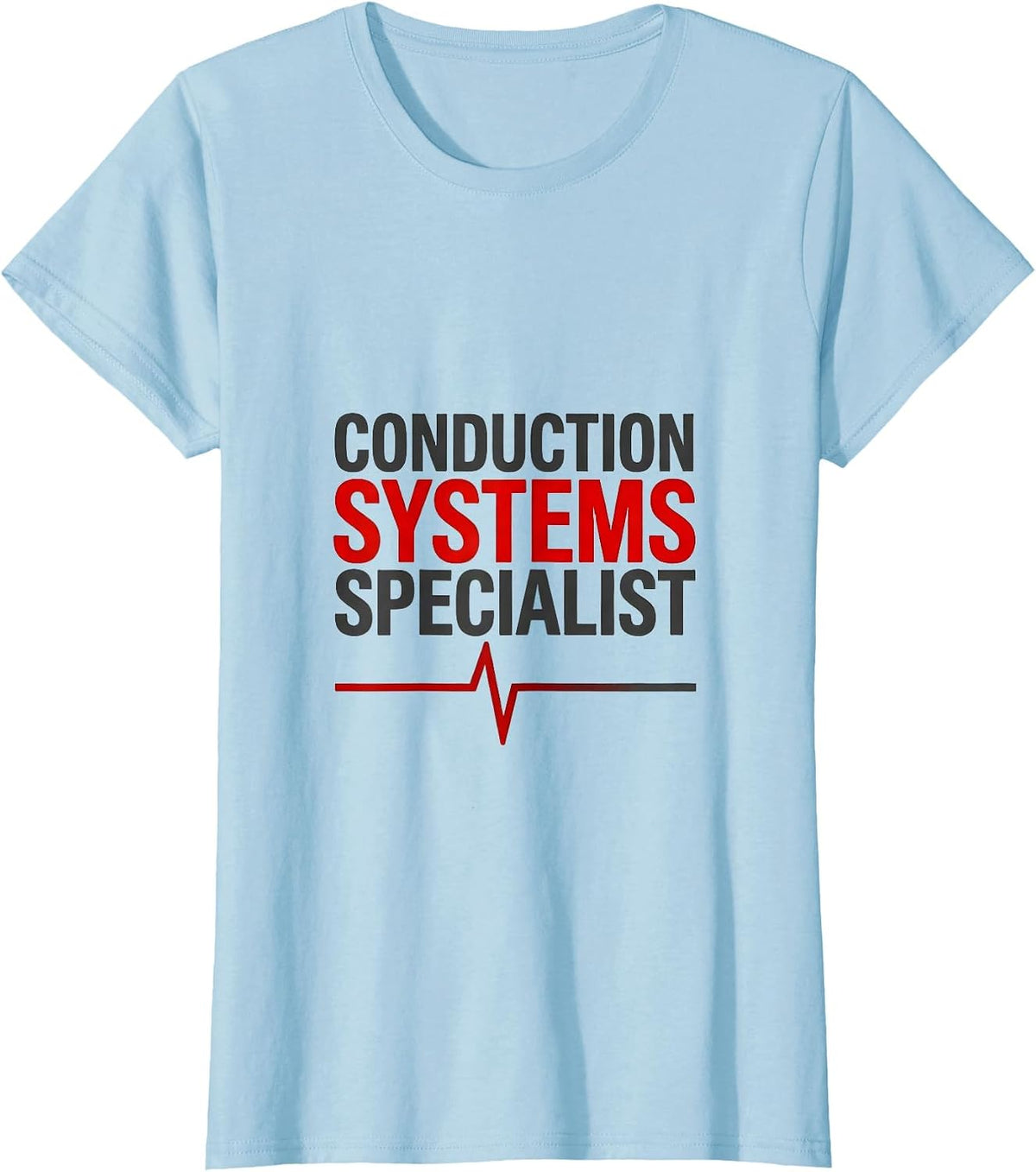 Conduction Systems Specialist Funny Nurse Cardiology Medical T-Shirt - Baby Blue