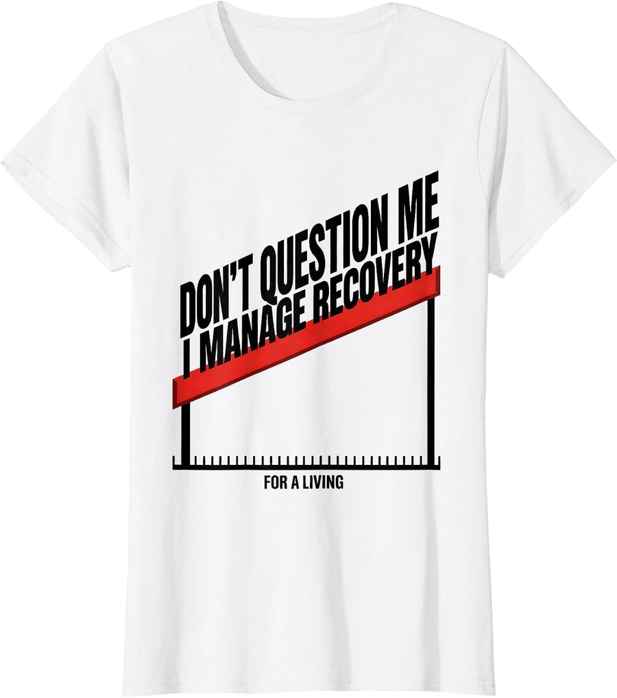 Women's Don't Question Me I Manage Recovery For A Living Vet Tech T-Shirt - White