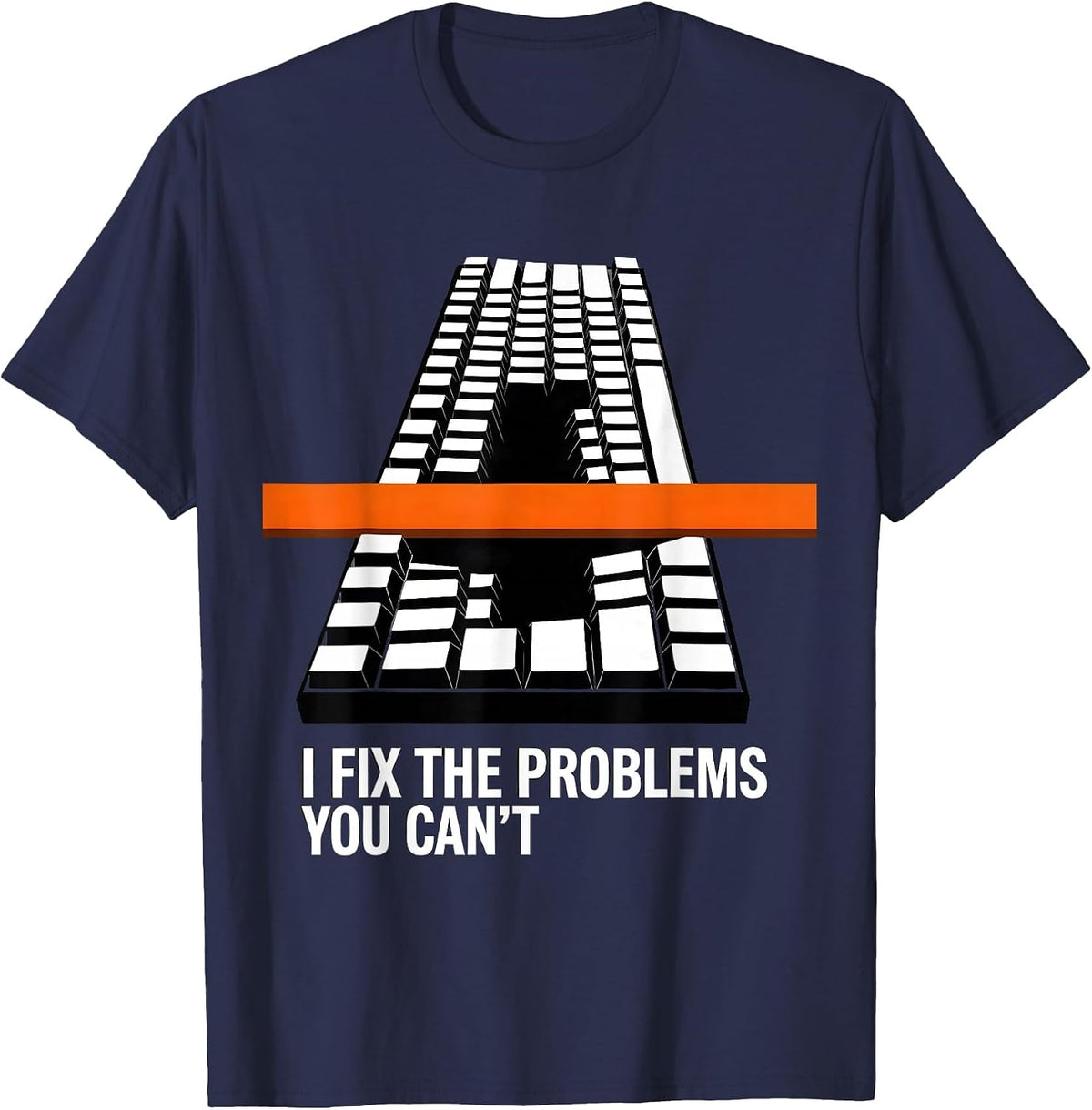 I Fix The Problems You Can't Funny Tech Support Sarcastic IT T-Shirt - Navy Blue