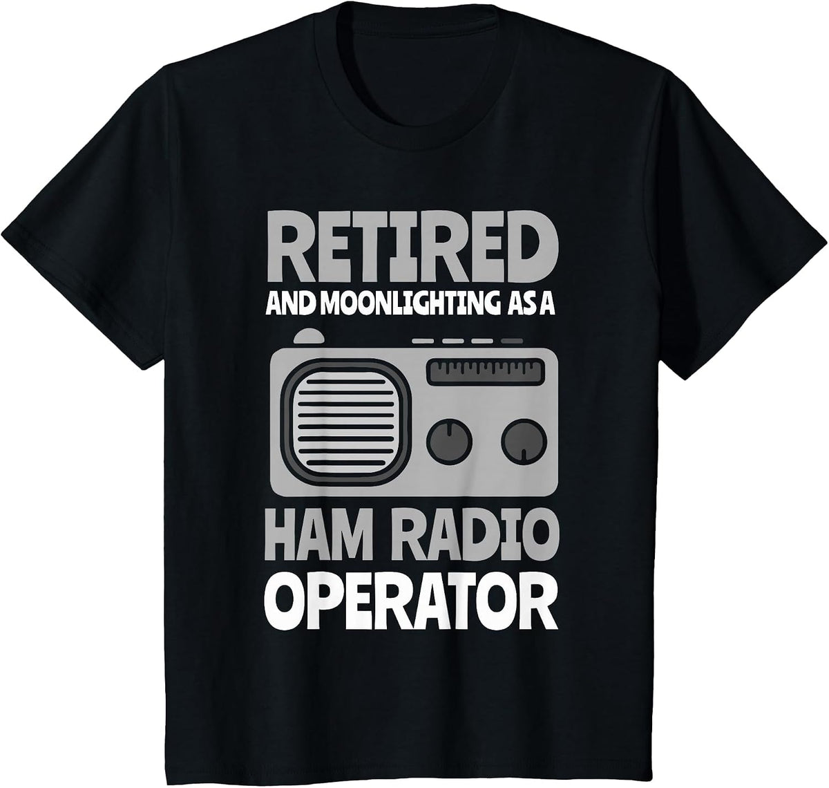 Retired an Moonlighting as a Ham Radio Operator T-Shirt - Black