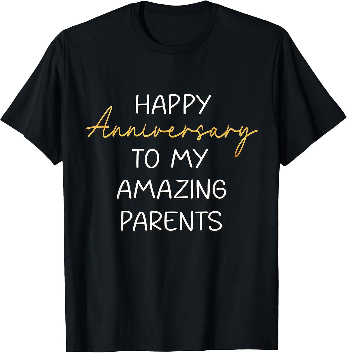 Happy Anniversary to My Amazing Parents Idea for Couples T-Shirt - Black