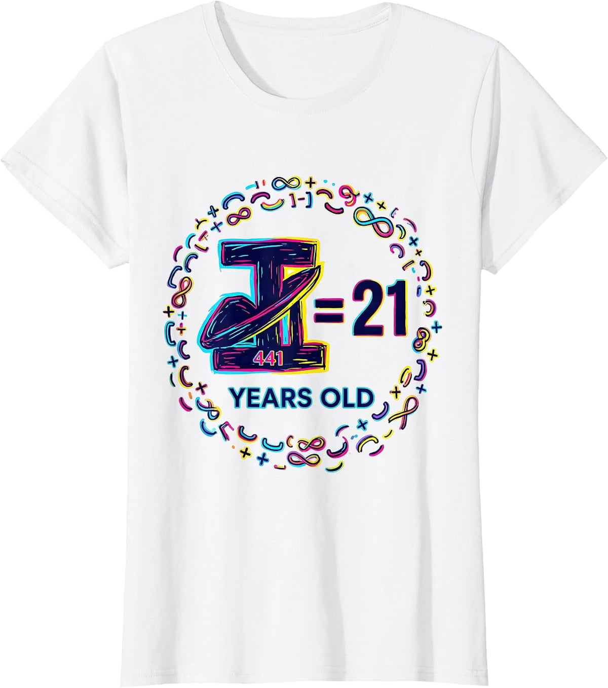 Women's √441 = 21 Years Old Colorful Math Birthday Gift T-Shirt - White