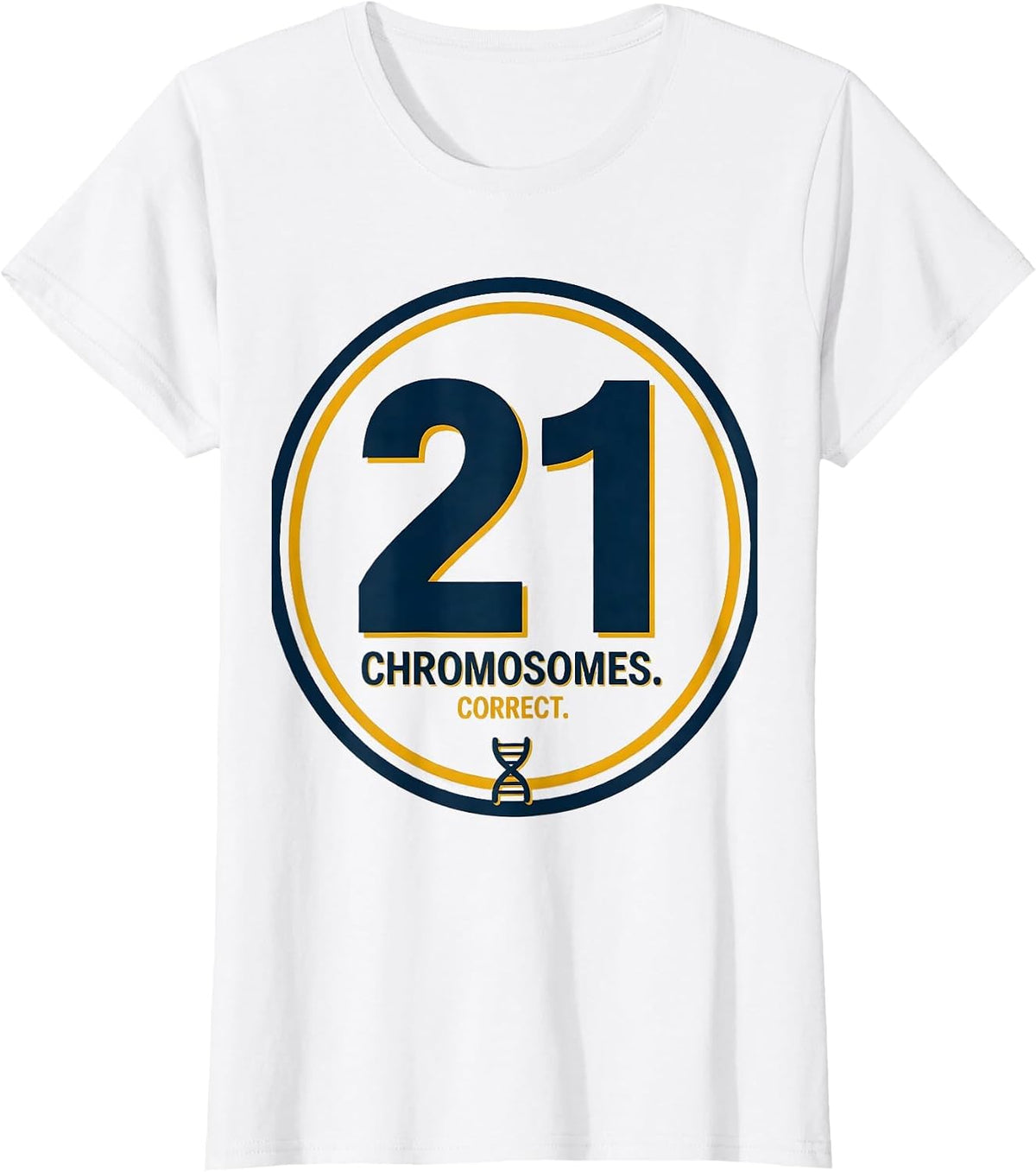 Women's 21 Chromosomes Correct Funny Down Syndrome Awareness Family T-Shirt - White