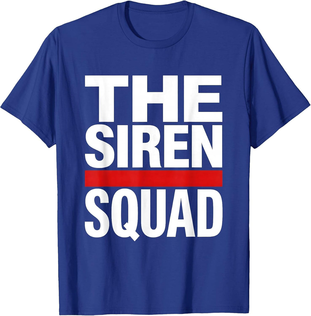 THE SIREN SQUAD Funny Firefighter Tribute Gift T-Shirt - Royal Blue