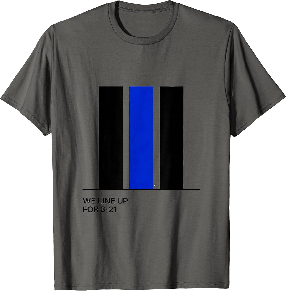 We Line Up For 321 Down Syndrome Awareness Family Support T-Shirt - Asphalt Grey