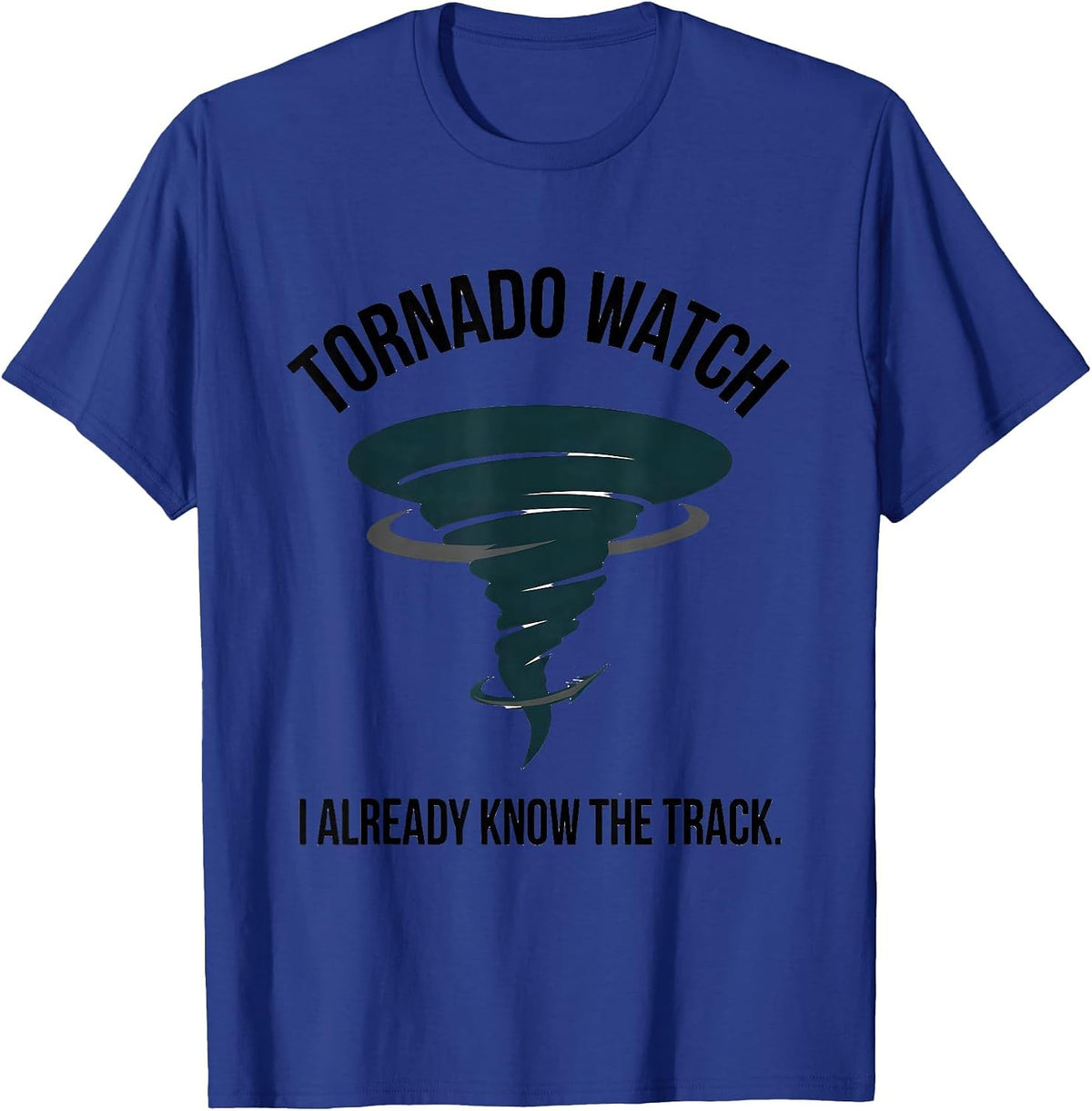 Tornado Watch: I Already Know The Track Meteorology T-Shirt - Royal Blue