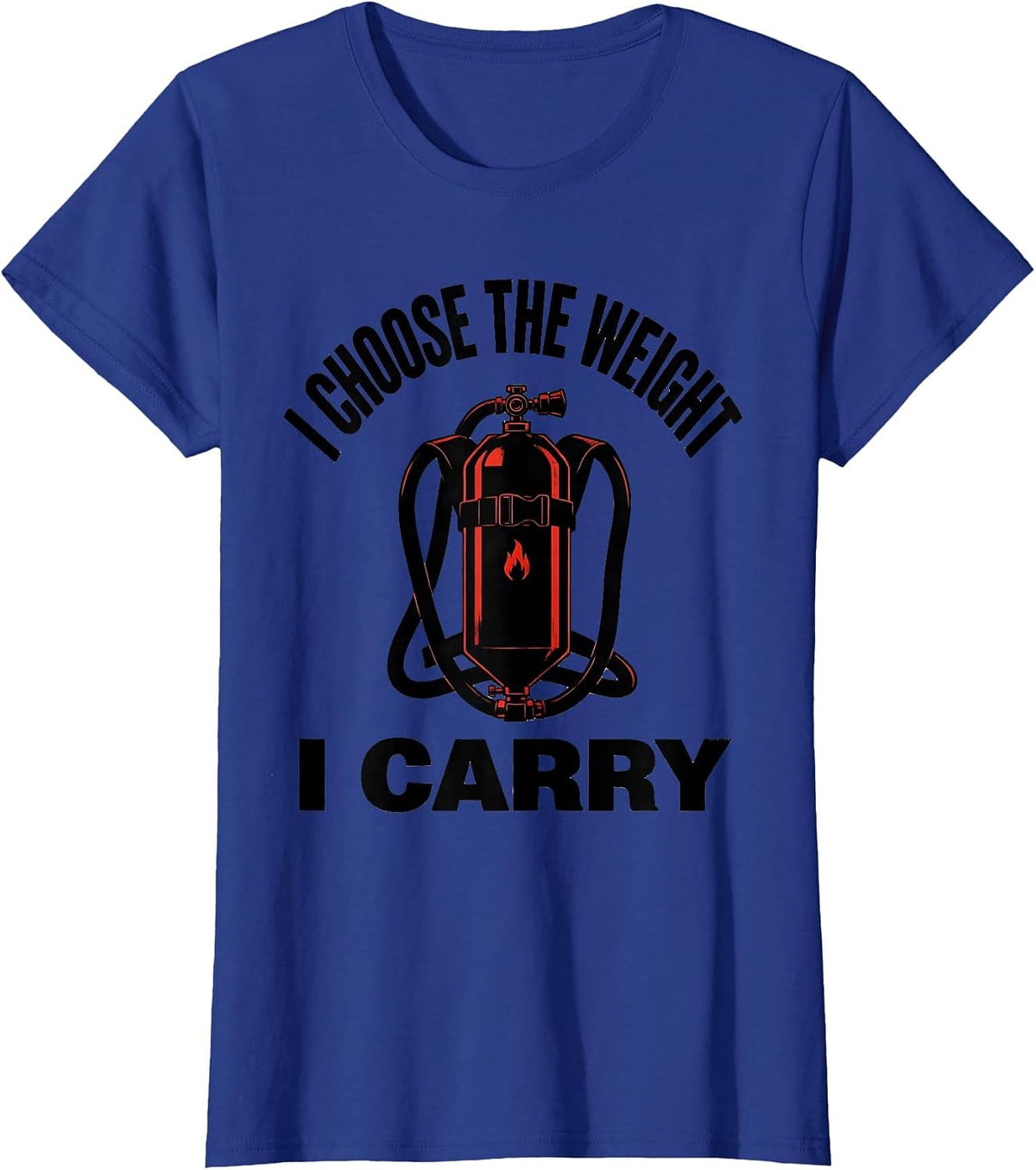 Women's I Choose The Weight I Carry Funny Firefighter Occupational T-Shirt - Royal Blue