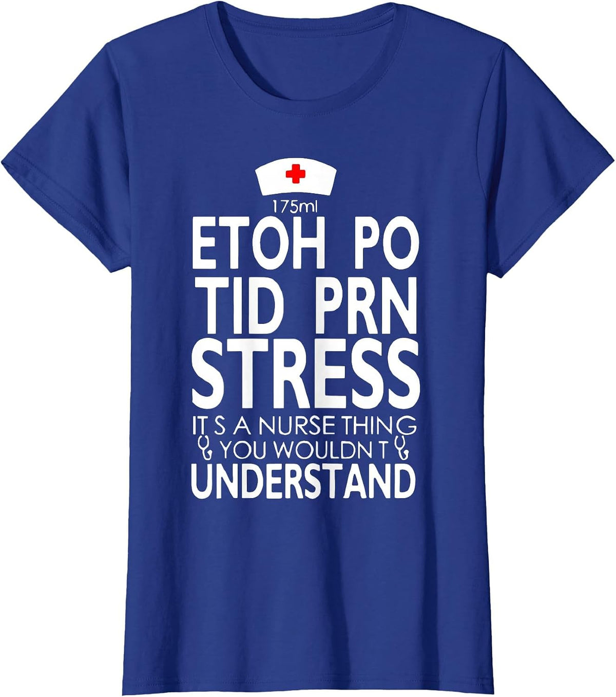 175ML ETOH PO TID PRN Stress It's A Nurse Thing RN T-Shirt - Royal Blue