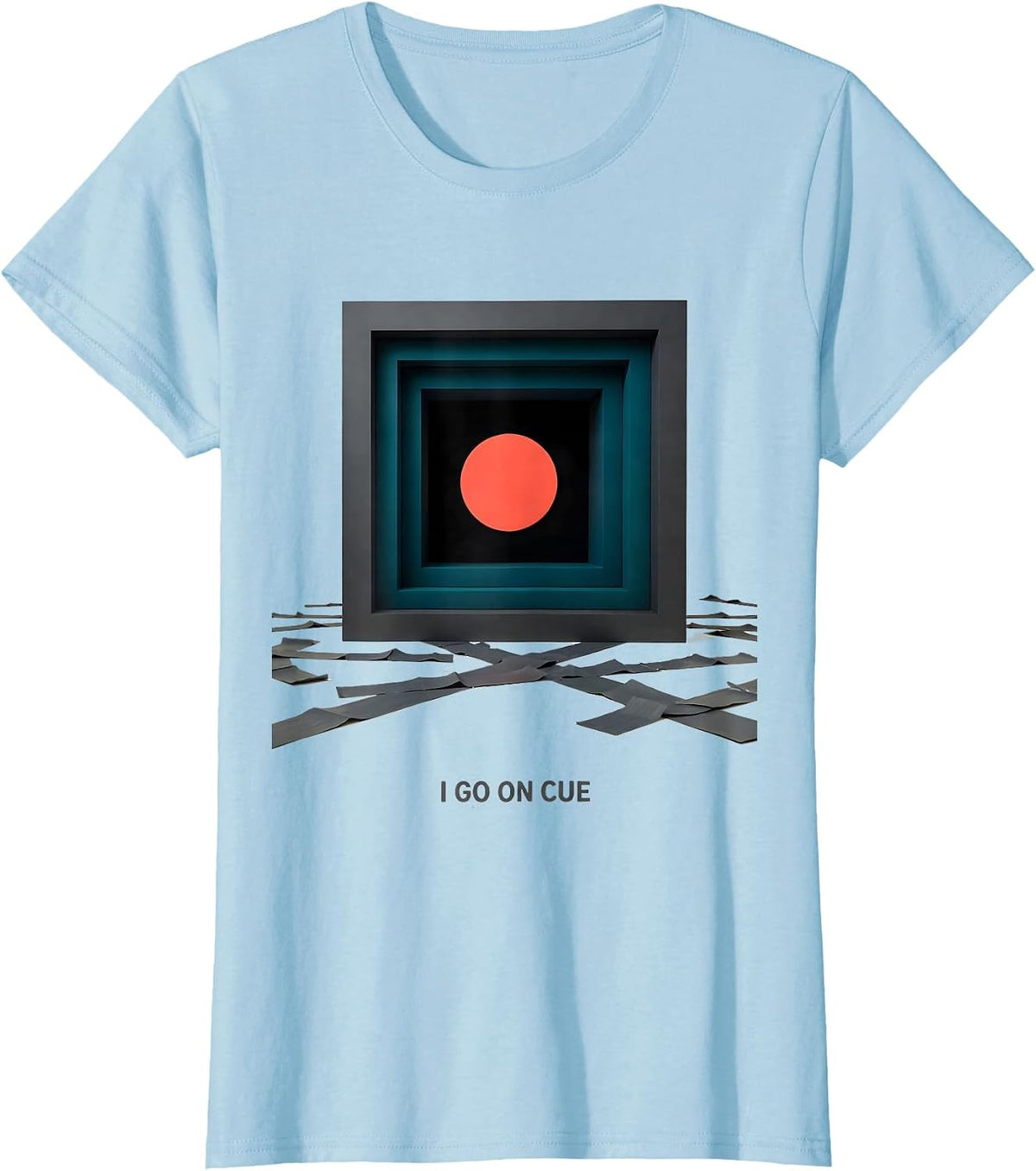 Women's I Go On Cue Editorial Conceptual Theater Kid Humor T-Shirt - Baby Blue