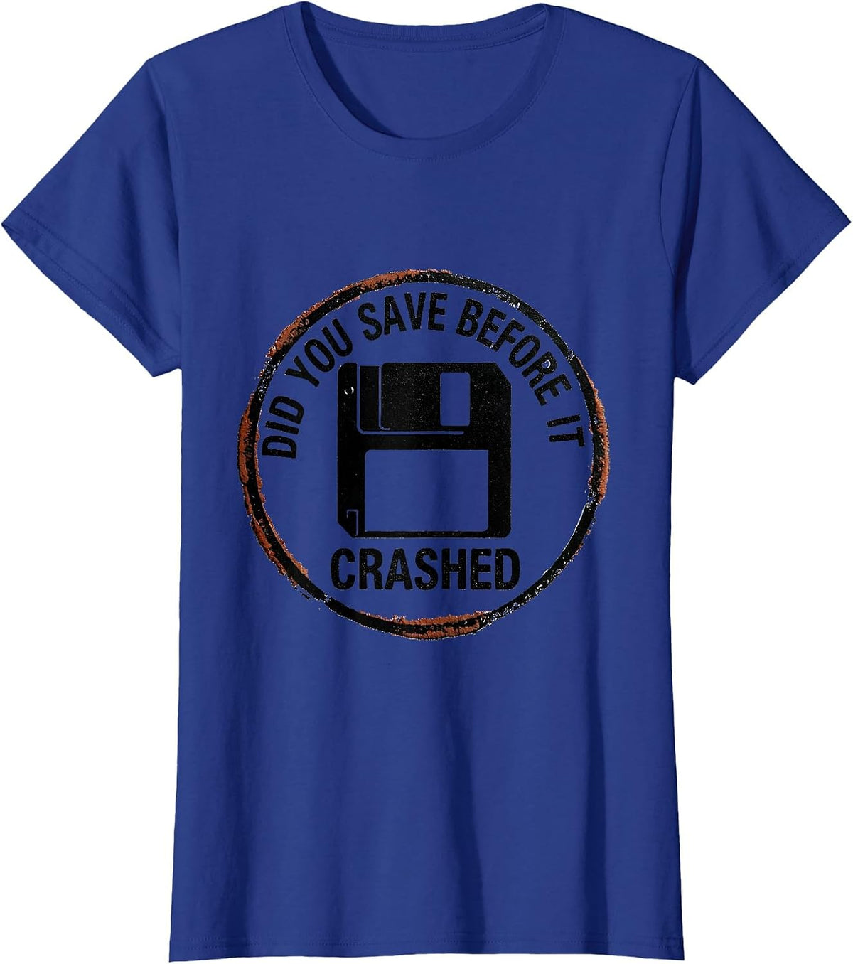 Women's Did You Save Before It Crashed Funny Tech Support IT Worker T-Shirt - Royal Blue