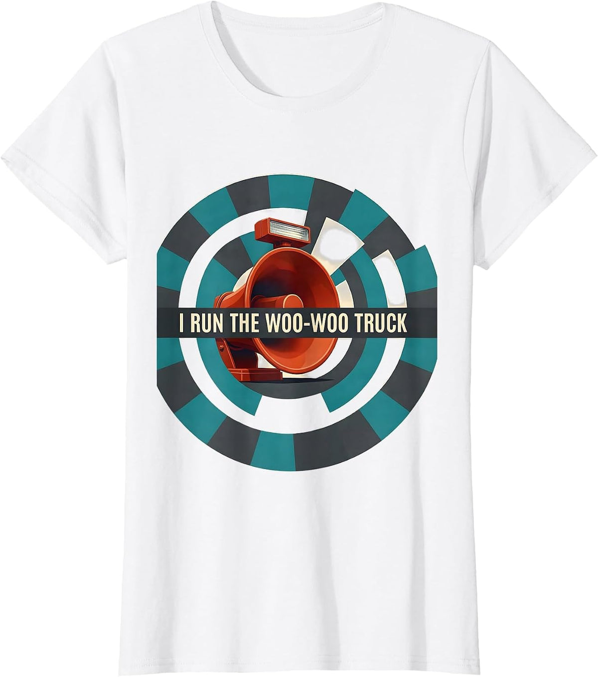 I Run The Woo-Woo Truck Funny Firefighter Tribute Gift T-Shirt - White