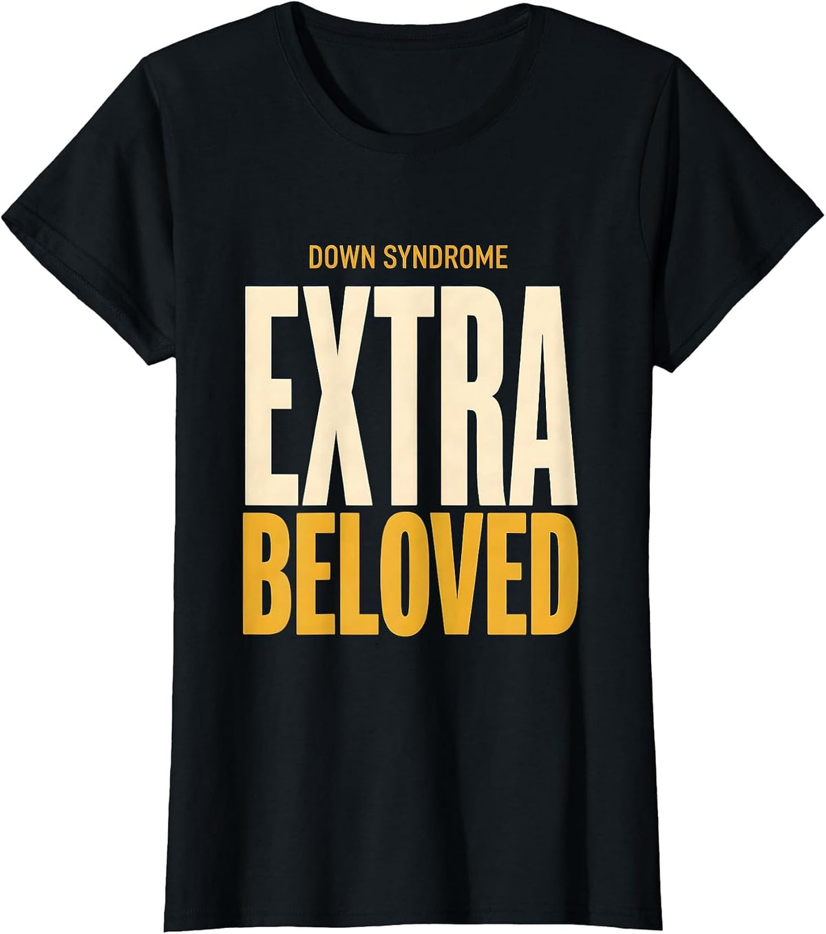 Women's Down Syndrome Extra Beloved Inspirational Awareness Family T-Shirt - Black