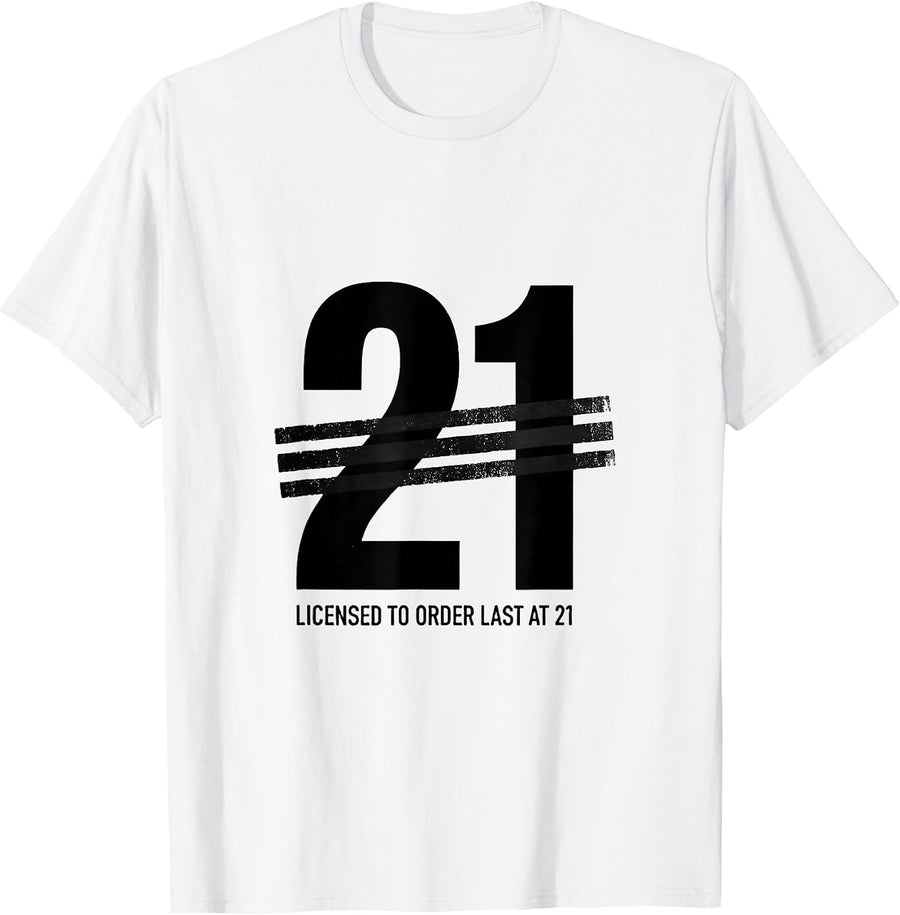 Men's Licensed To Order Last At 21 Funny Milestone Birthday Age T-Shirt - White