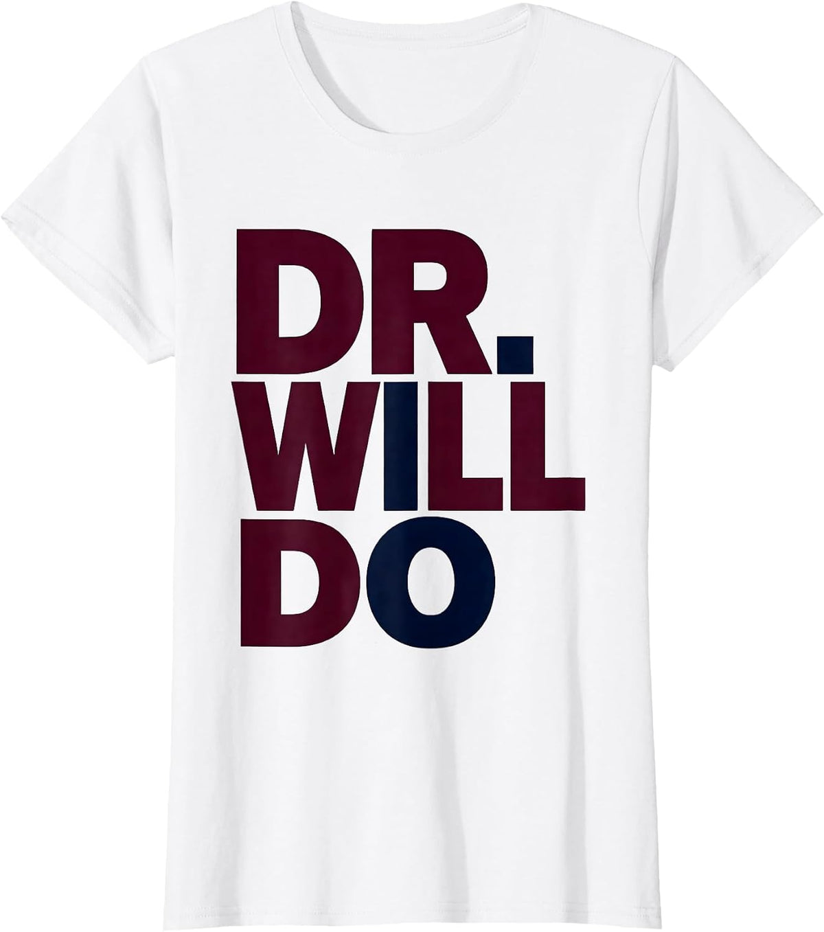 Dr. Will Do Funny Doctoral Degree PhD Graduation Humor T-Shirt - White