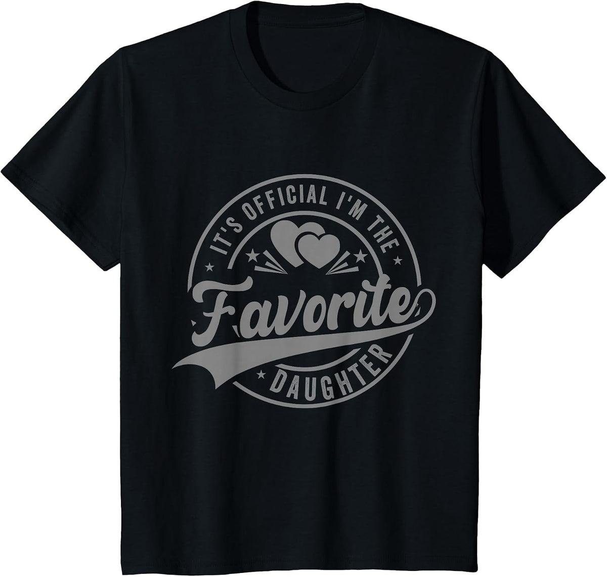 It’s Official I’m The Favorite Daughter Funny Father’s Day T-Shirt - Black