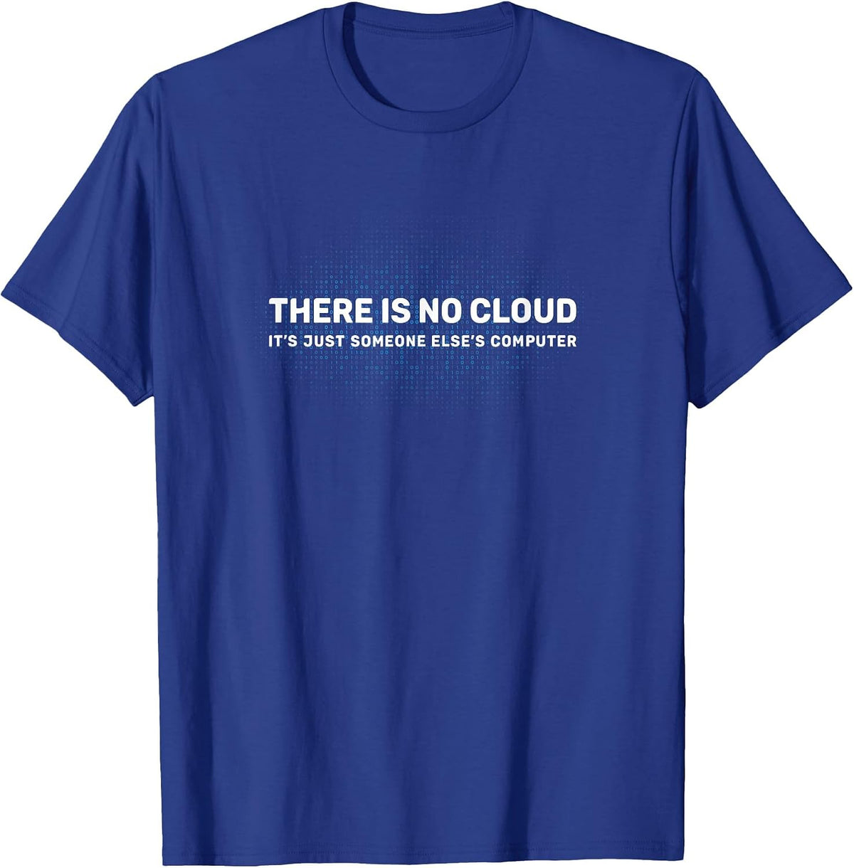 Tech Humor Tshirt There is no Cloud Shirt Funny Programmer T-Shirt - Royal Blue