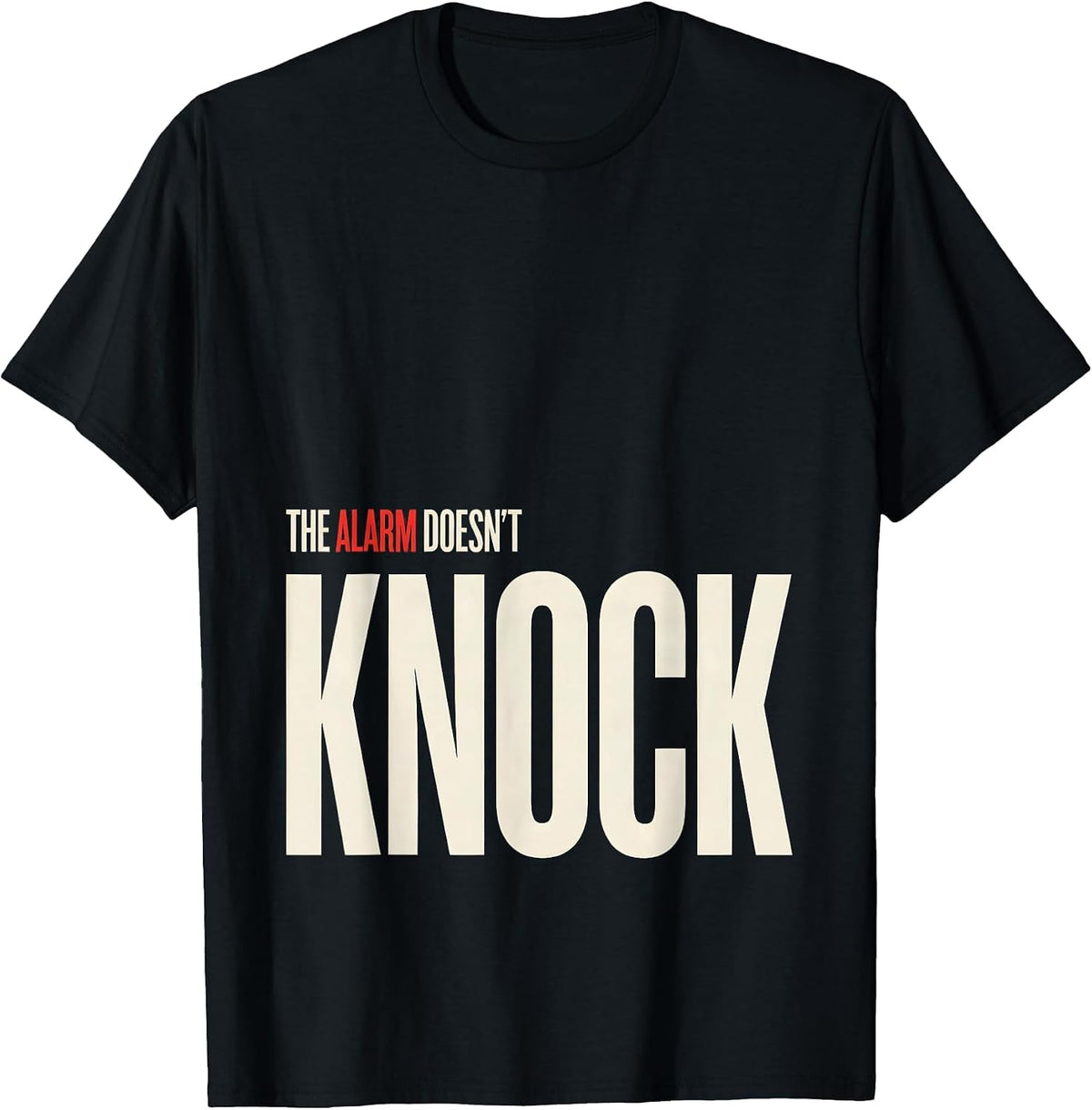 Men's The Alarm Doesn't Knock Funny Firefighter Humor T-Shirt - Black