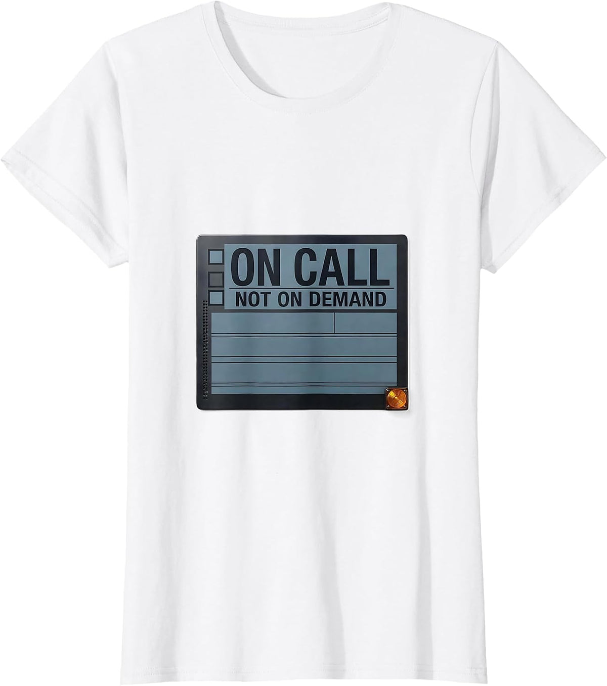 Women's On Call Not On Demand Funny IT Support Programmer Tech Humor T-Shirt - White