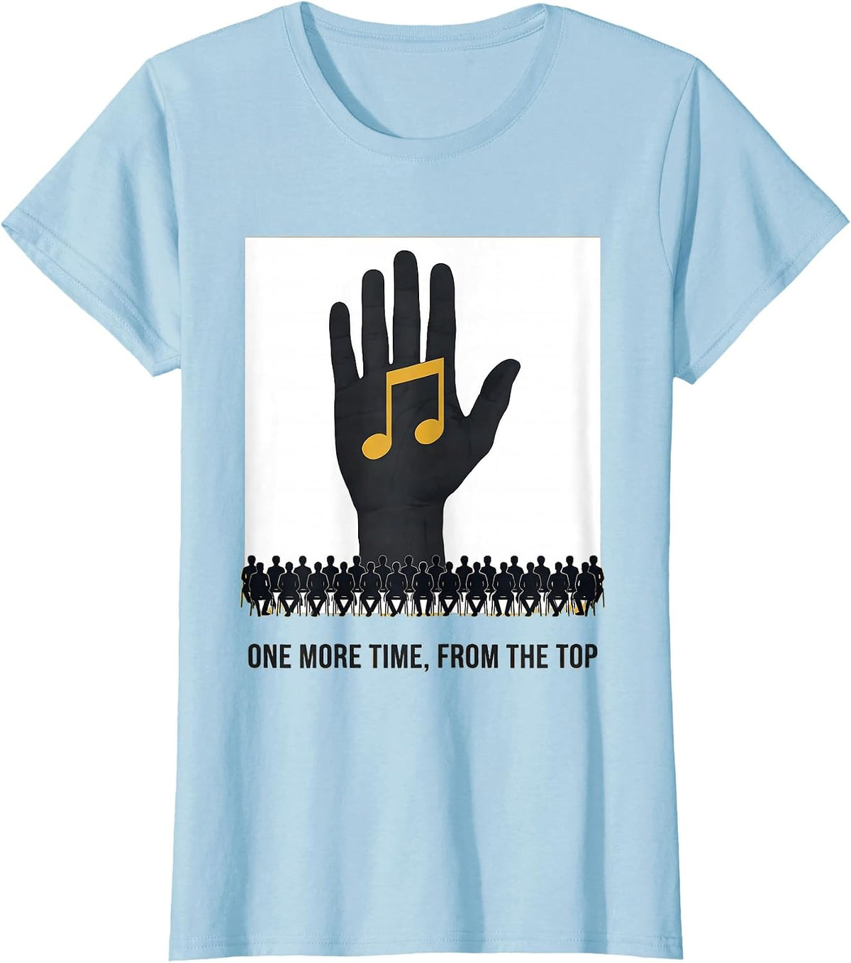 One More Time, From The Top Funny Music Teacher Appreciation T-Shirt - Baby Blue