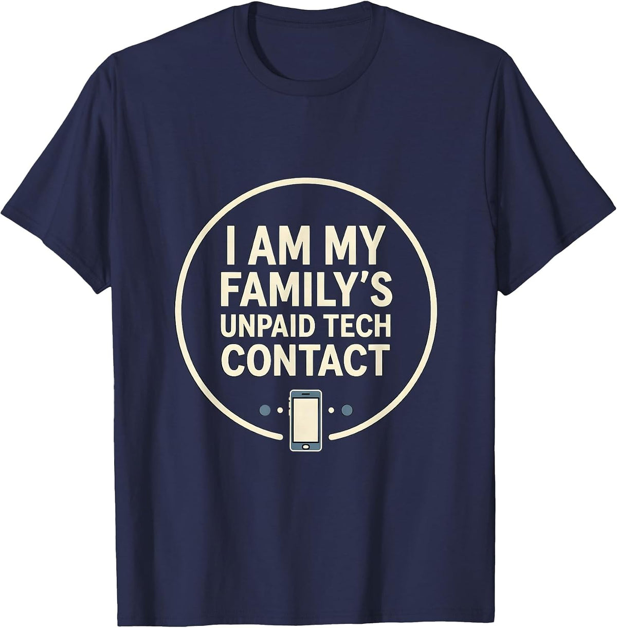 Men's I Am My Family's Unpaid Tech Contact Funny Computer Engineer T-Shirt - Navy Blue