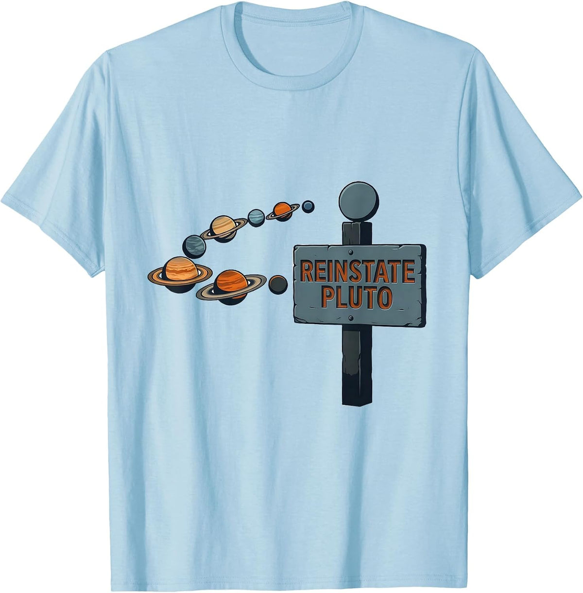 Men's Reinstate Pluto Funny Solar System Astronomy Space Science T-Shirt - Baby Blue