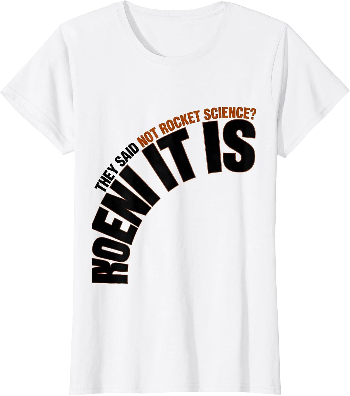 They Said Not Rocket Science? IT IS Funny Aerospace Engineer T-Shirt - White
