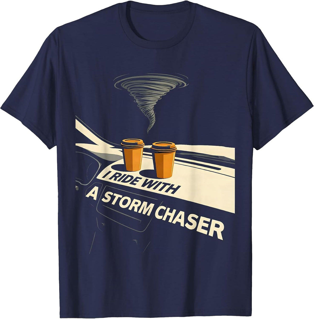 I Ride With A Storm Chaser Funny Tornado Meteorology Humor T-Shirt - Navy Blue