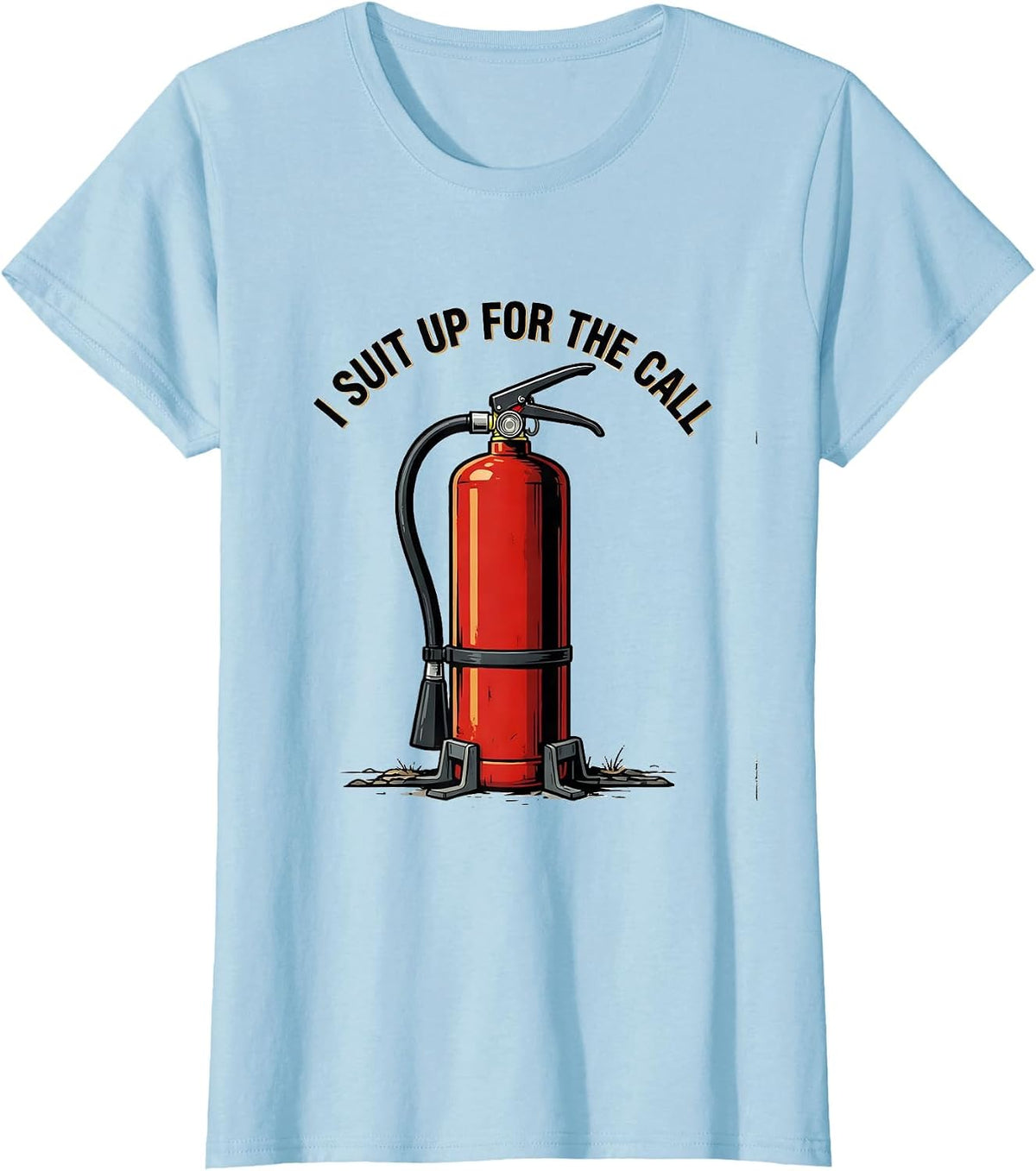 I Suit Up For The Call Firefighter Pride Memorial Tribute T-Shirt - Baby Blue
