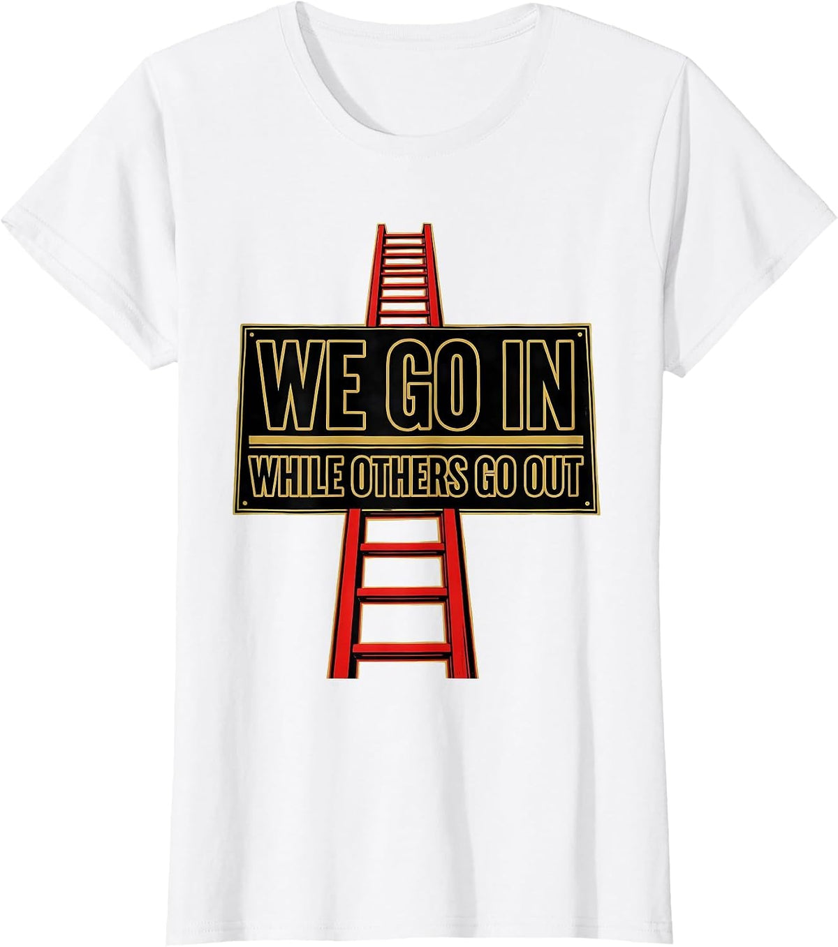 Women's We Go In While Others Go Out Funny Firefighter Humor T-Shirt - White