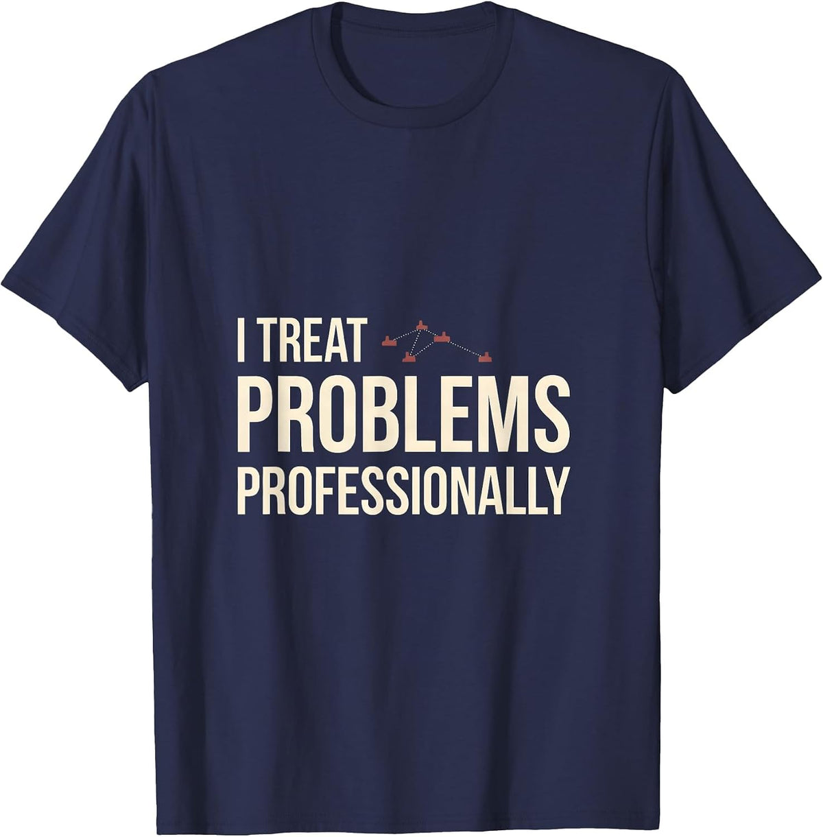 I Treat Problems Professionally Funny Rock Climbing T-Shirt - Navy Blue