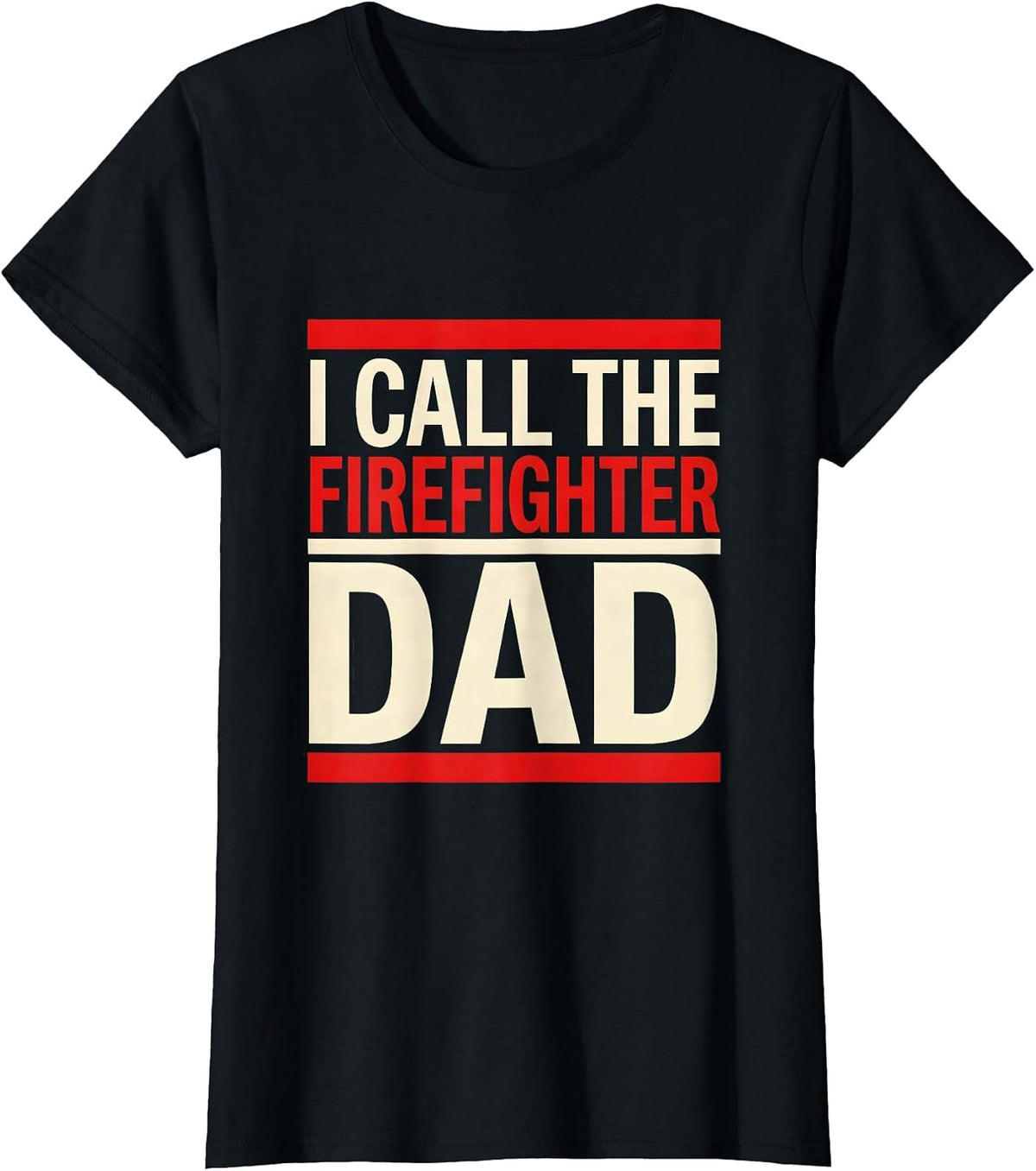 I Call The Firefighter Dad Funny Fireman Father Sentiment T-Shirt - Black