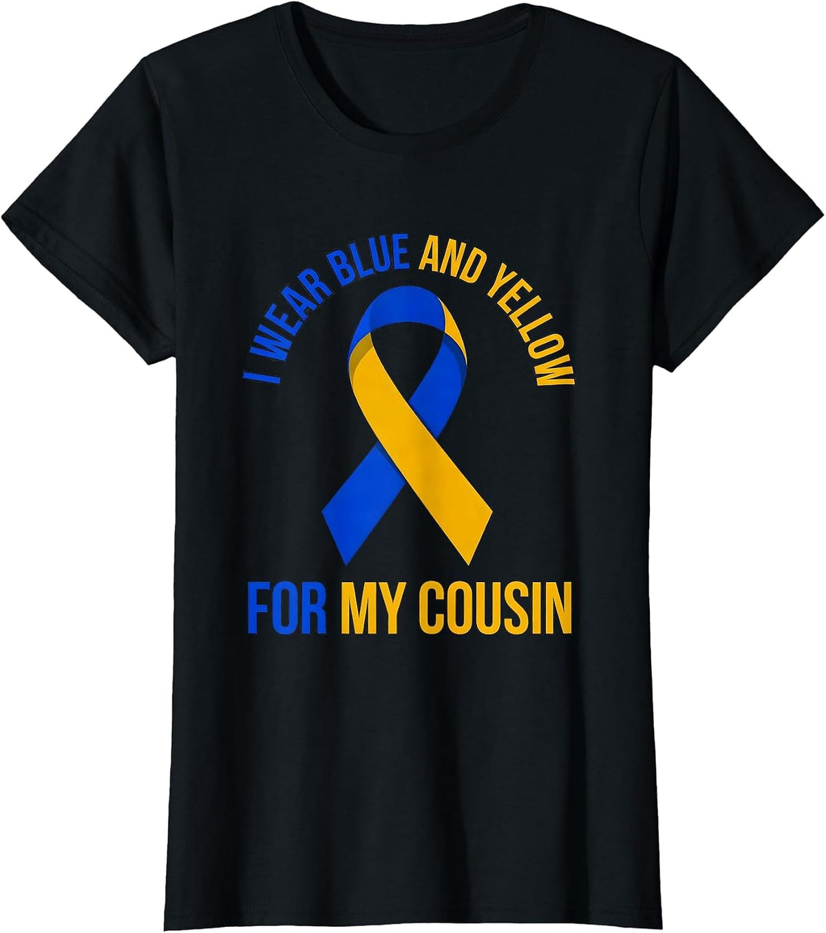Women's I Wear Blue And Yellow For My Cousin Down Syndrome Awareness T-Shirt - Black