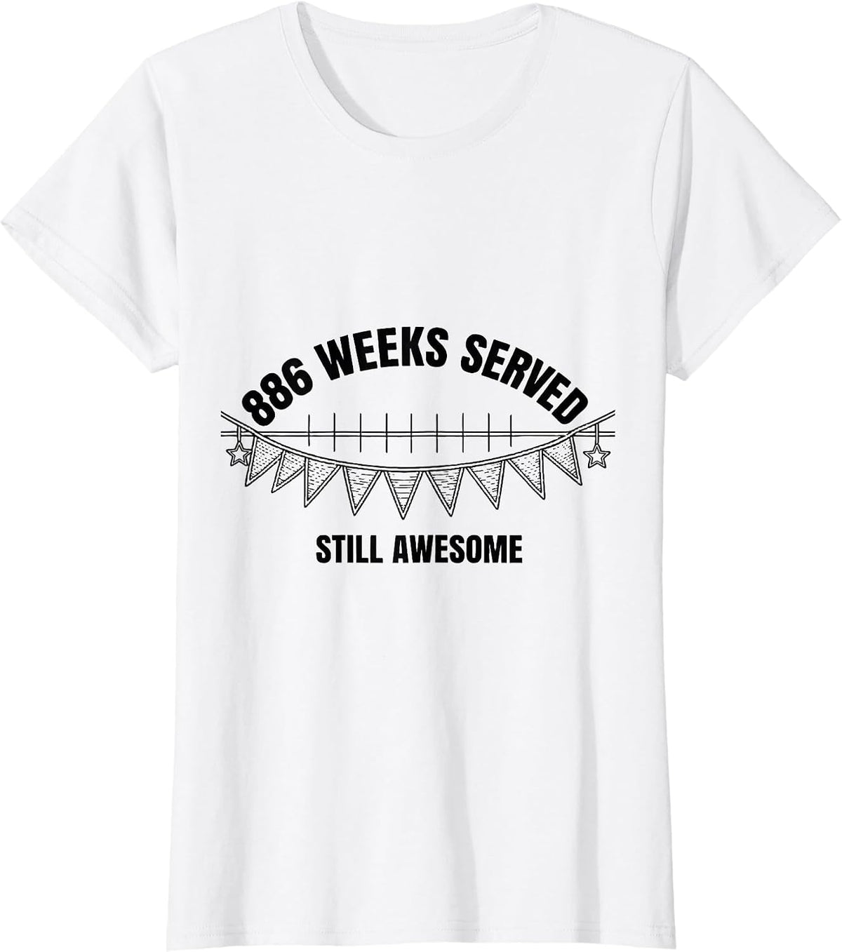 Women's 886 Weeks Served Still Awesome Vintage Birthday Humor T-Shirt - White