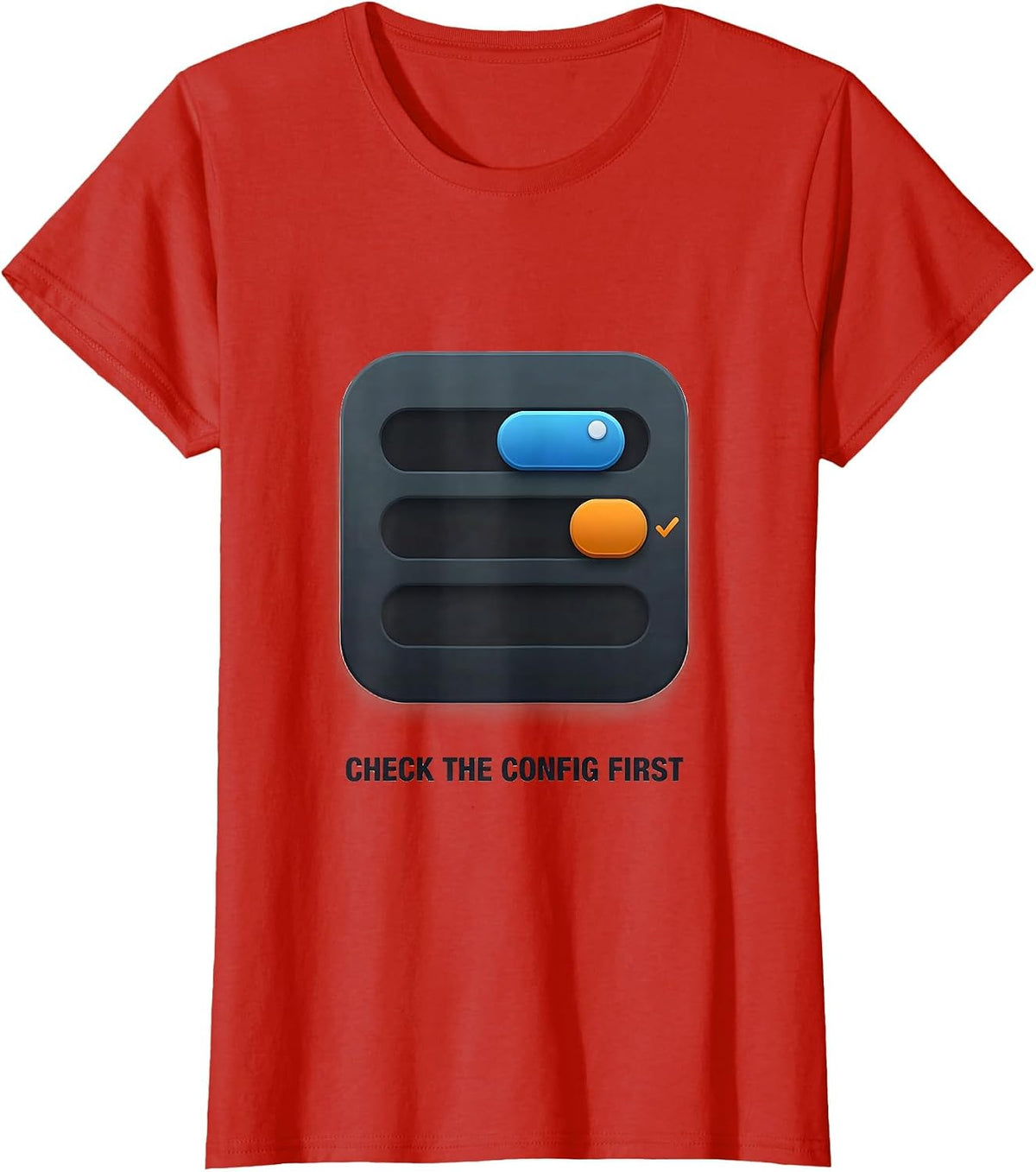Women's Check The Config First Funny IT Support Programmer Tech T-Shirt - Red