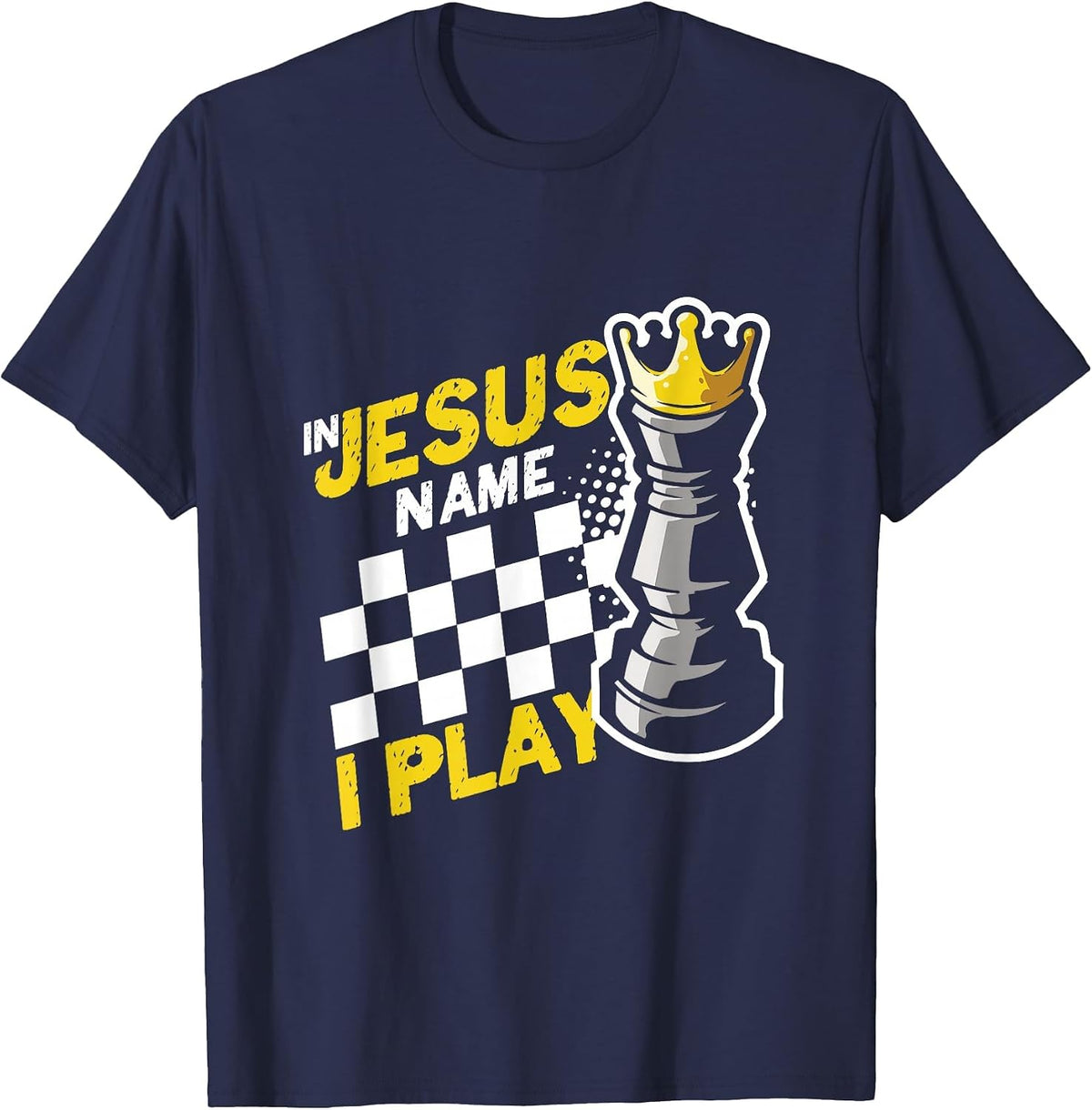 in Jesus Name Play Chess Player Checkmate Chess Board Pieces T-Shirt - Navy Blue