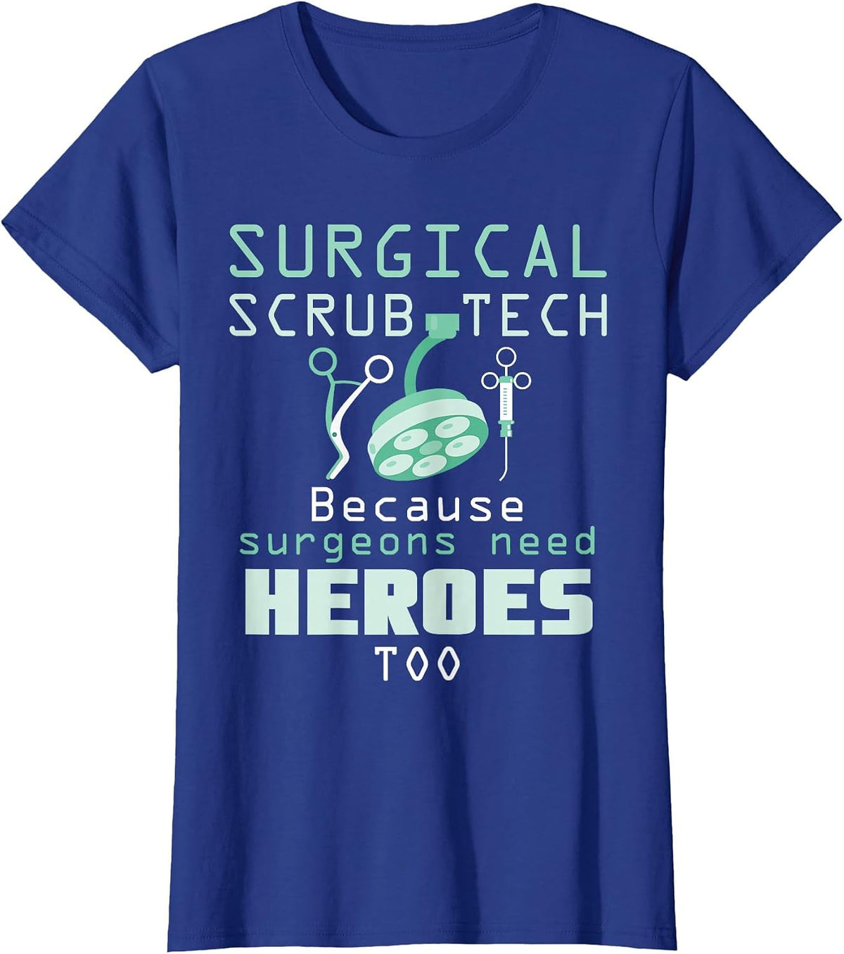 Surgical Scrub Technician Funny OR Tech Surgery T-Shirt - Royal Blue