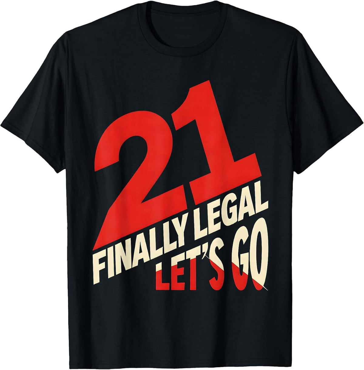 Men's Finally Legal Lets Go 21st Birthday Design T-Shirt - Black