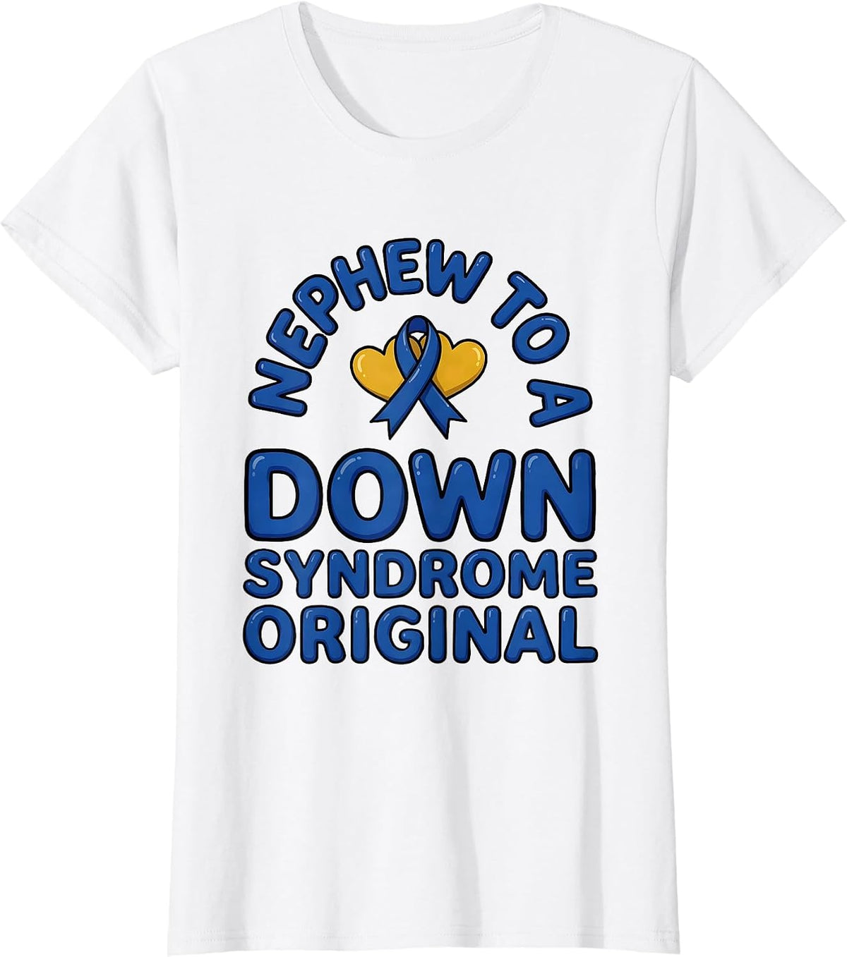 Nephew To A Down Syndrome Original Family Support Awareness T-Shirt - White