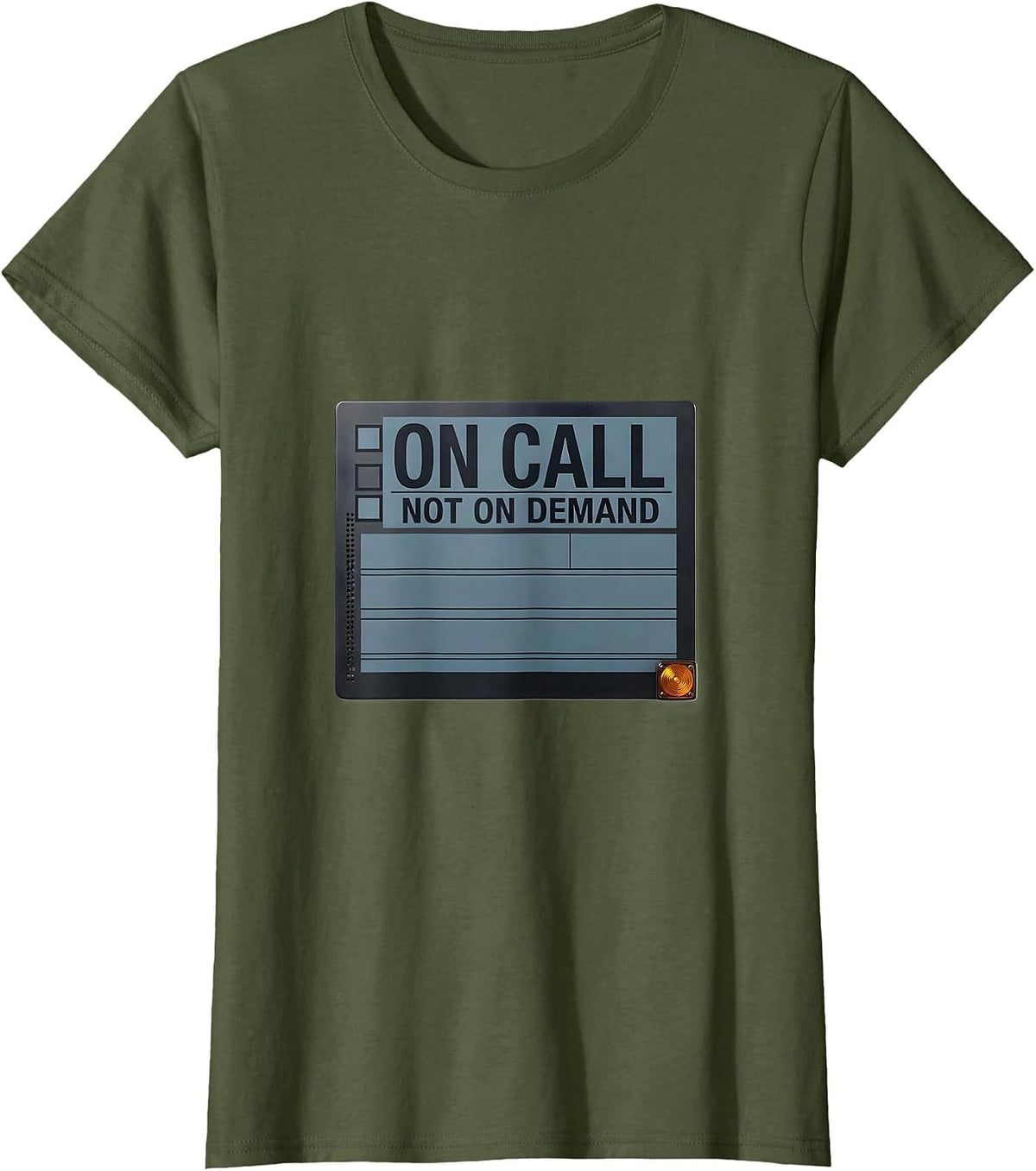 Women's On Call Not On Demand Funny IT Support Programmer Tech Humor T-Shirt - Olive Green
