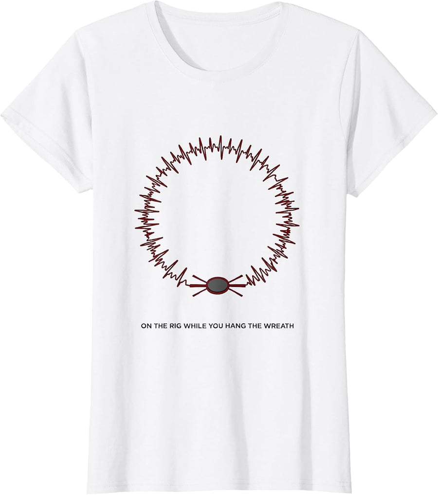 Women's On The Rig While You Hang The Wreath Funny EMT Paramedic T-Shirt - White