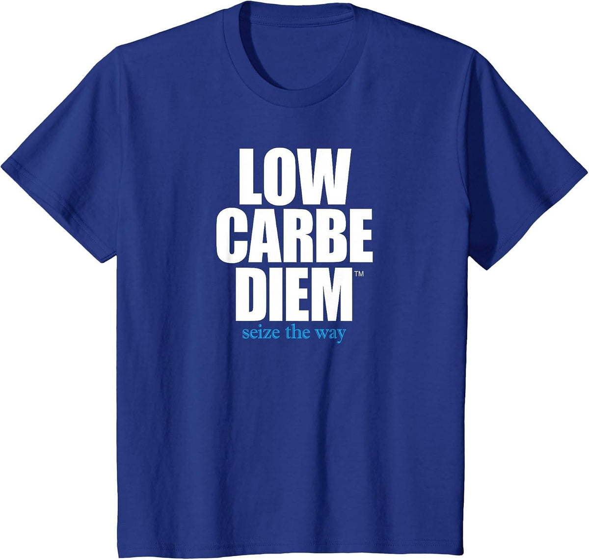Low Carbe Diem - Seize the Way Keto Diet Shirt T-Shirt - Royal Blue