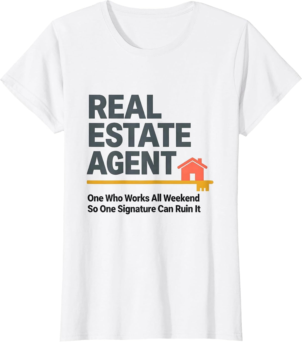 Women's Real Estate Agent Works All Weekend Humor T-Shirt - White